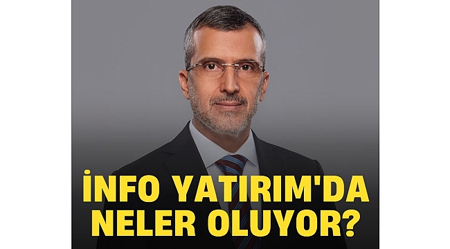 İnfo Yatırım'da neler oluyor?